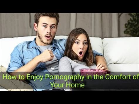 where to watch porn videos|How to Enjoy Pornography in the Comfort。